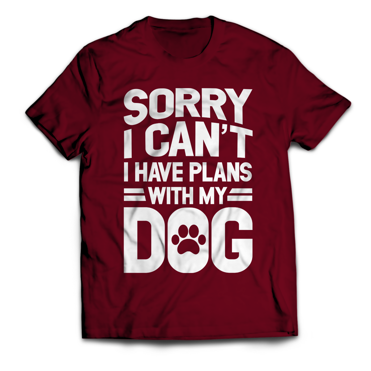 Sorry I Can't I Have Plans With My Dog Unisex T-Shirt