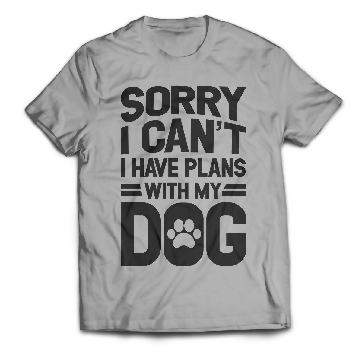 Sorry I Can't I Have Plans With My Dog Unisex T-Shirt