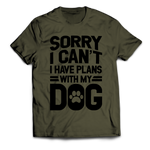 Sorry I Can't I Have Plans With My Dog Unisex T-Shirt