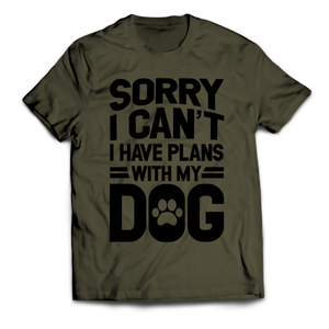 Sorry I Can't I Have Plans With My Dog Unisex T-Shirt